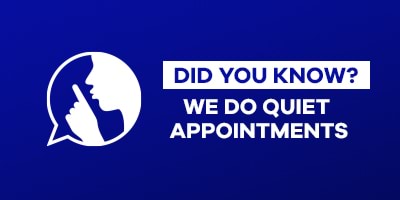 Did you know we did quiet appointments?
